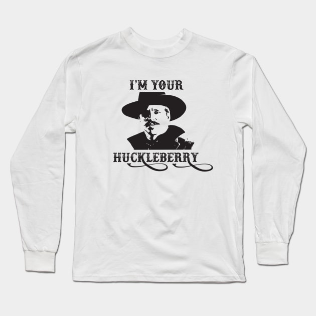 I'm Your Huckleberry - Doc Holiday - Tombstone - Movie - 90s Long Sleeve T-Shirt by Forgotten Flicks